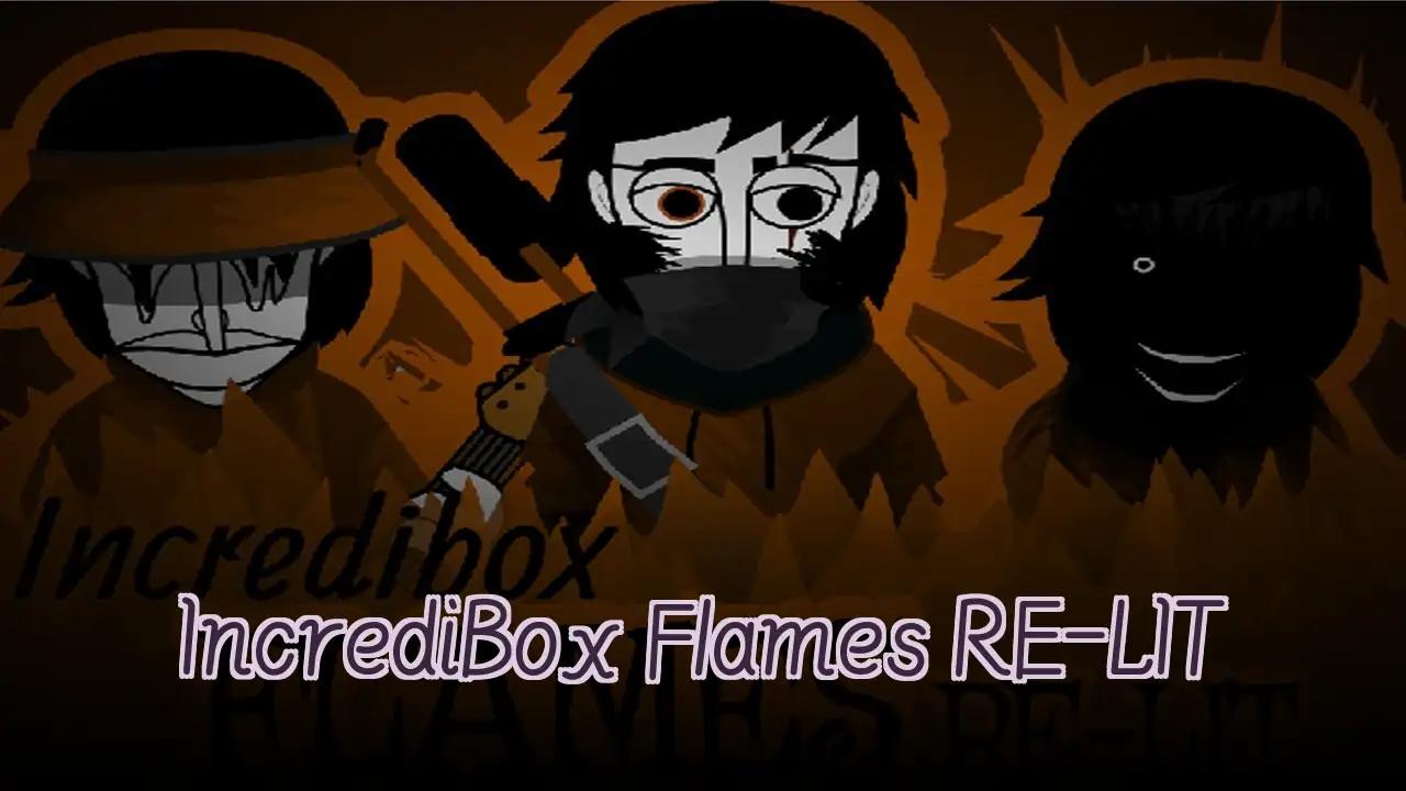 IncrediBox Flames RE-LIT